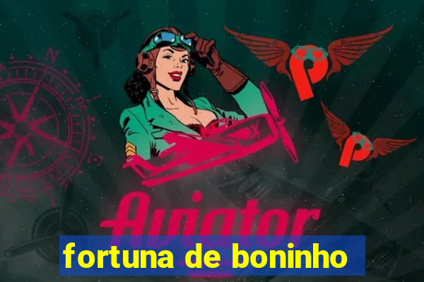 fortuna de boninho